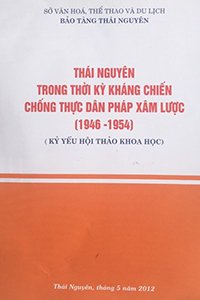 Thái Nguyên trong thời kỳ kháng chiến chống thực dân Pháp xâm lược (1946 - 1954)